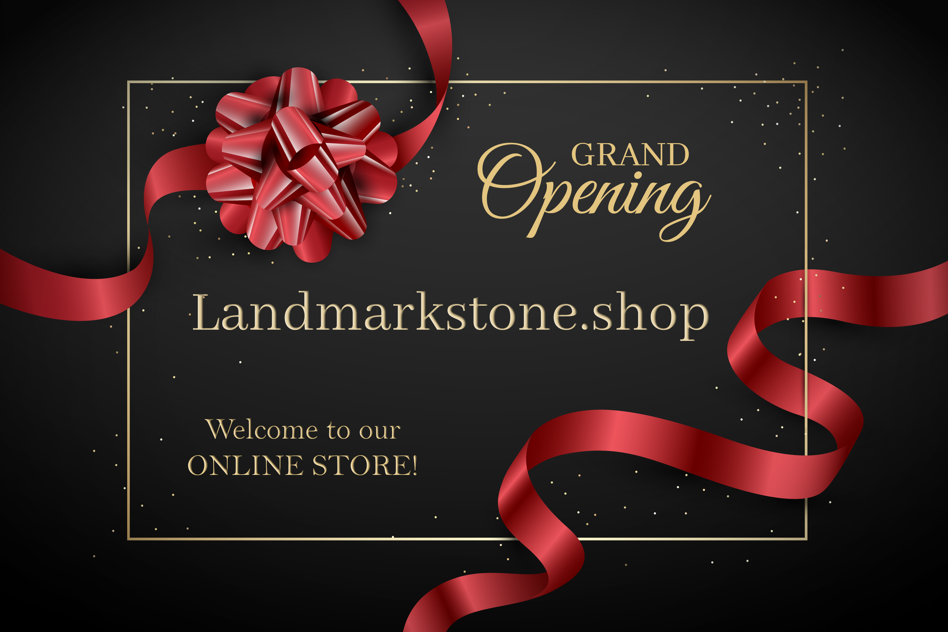 Grand Opening Announcement: Landmark Stone Online Store!